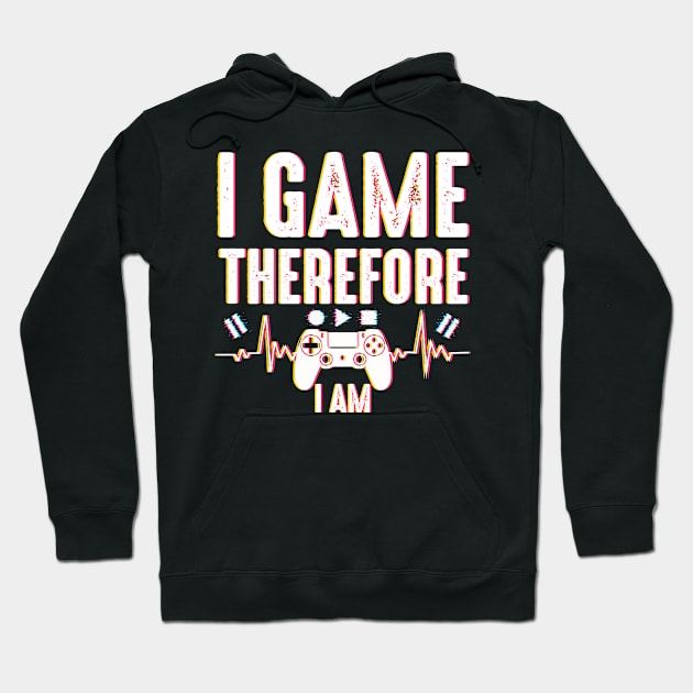 I Game Therefore I Am Hoodie by NoBreathJustArt